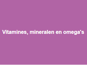 Vitamines, mineralen en omega's